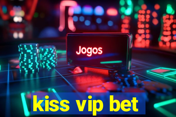 kiss vip bet